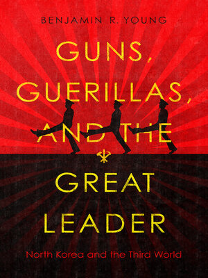 cover image of Guns, Guerillas, and the Great Leader